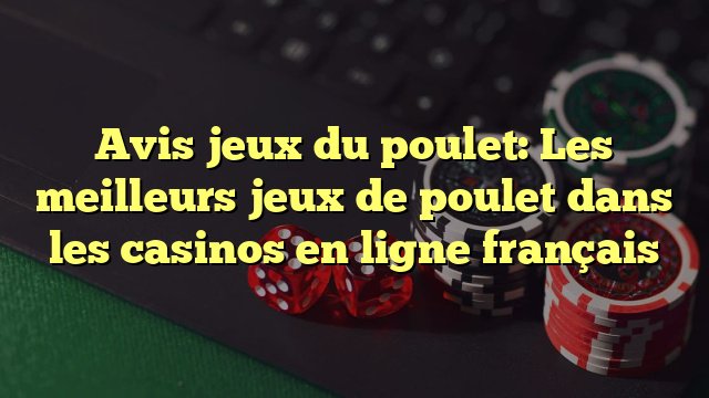 Découvrez le Nouveau Jeu de Poulet 2 : Des Gains Colossaux Attendent à Casino